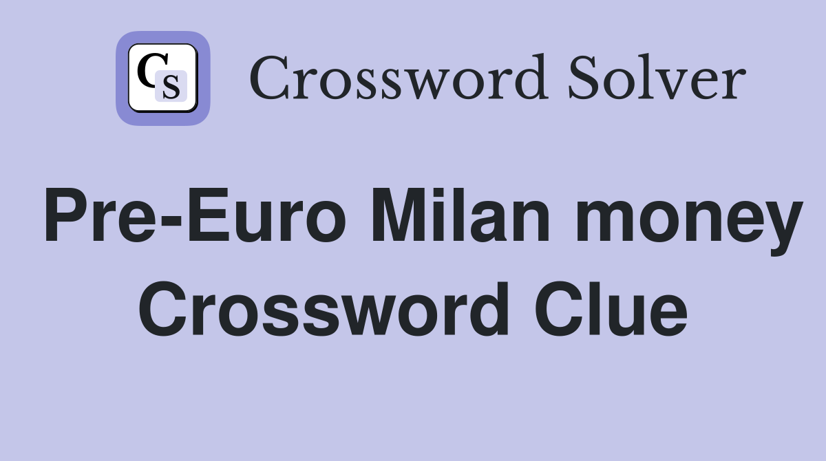 Pre-Euro Milan money Crossword Clue
