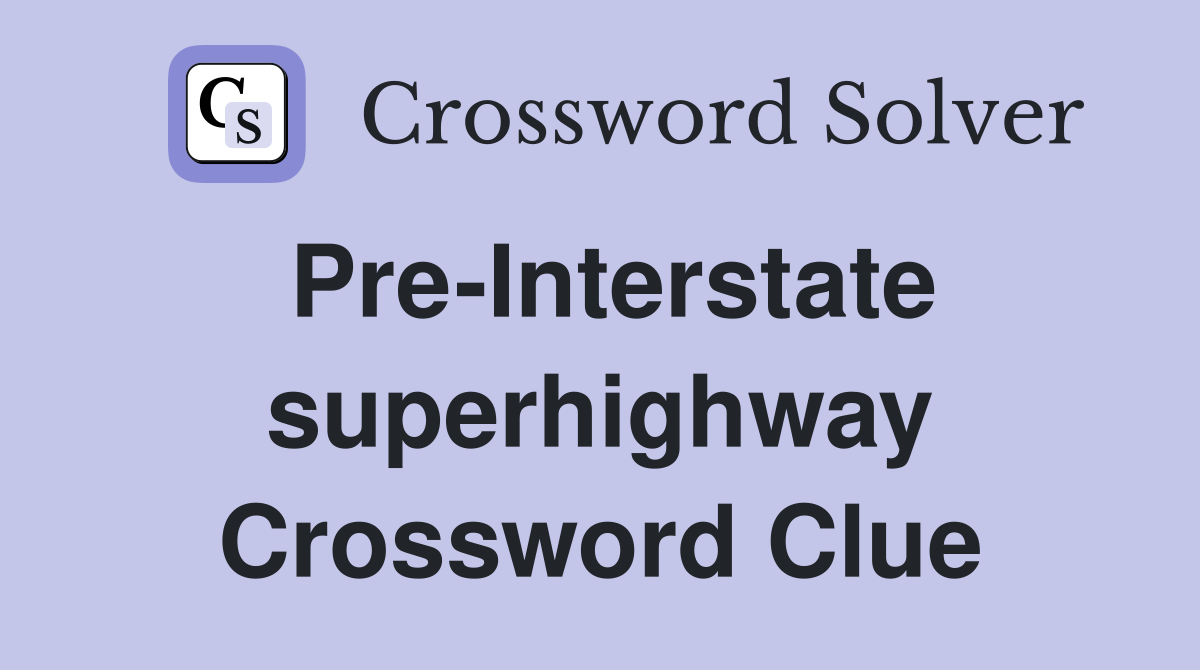 Pre-Interstate superhighway Crossword Clue