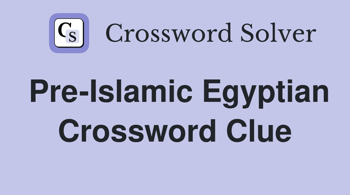 Pre-Islamic Egyptian Crossword Clue