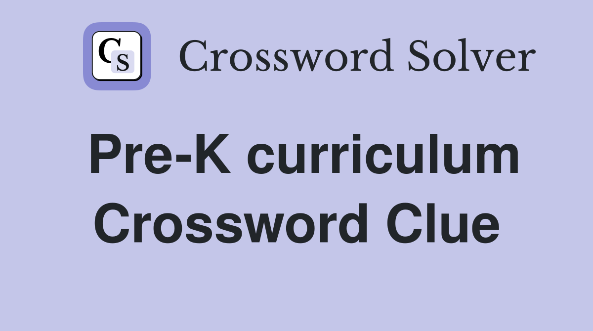 Pre-K curriculum Crossword Clue