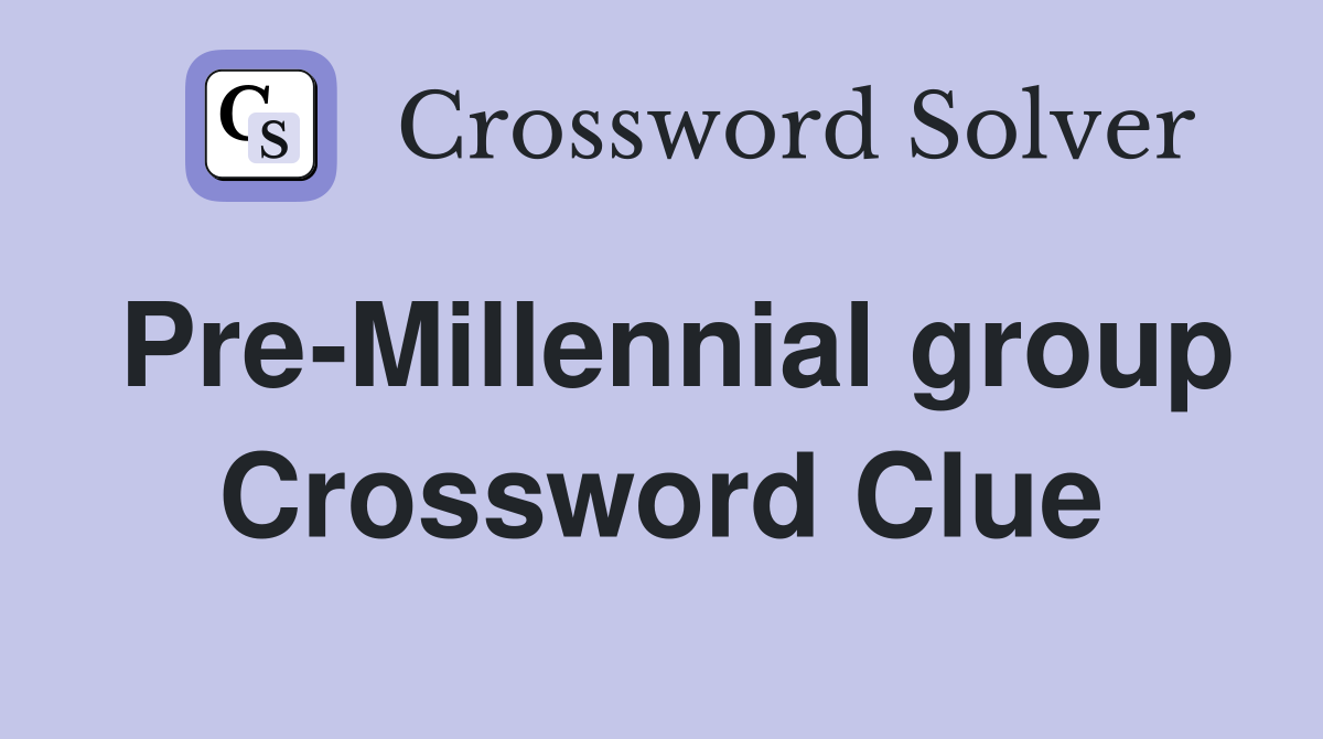 Pre-Millennial group Crossword Clue