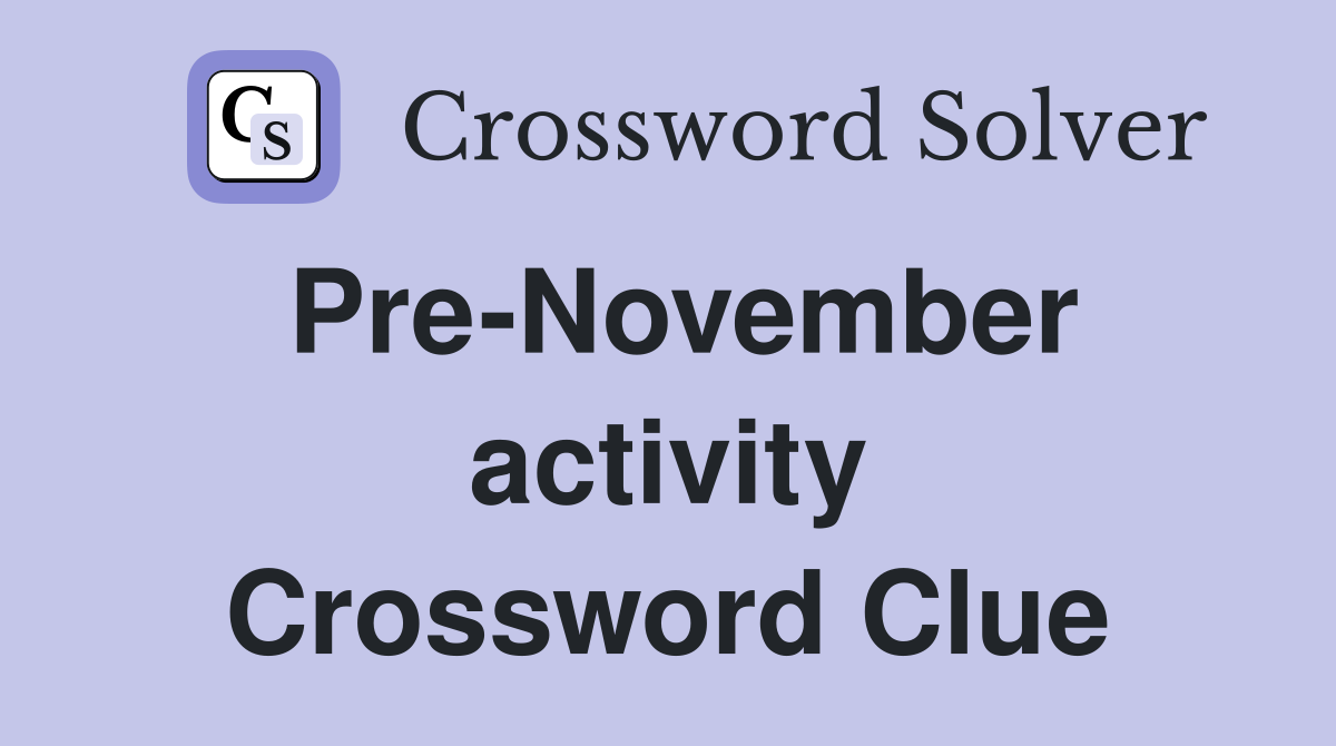 Pre-November activity Crossword Clue