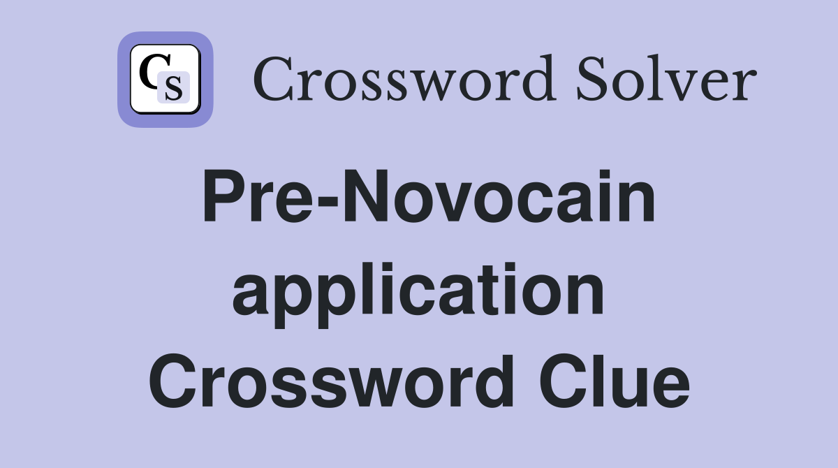 Pre-Novocain application Crossword Clue