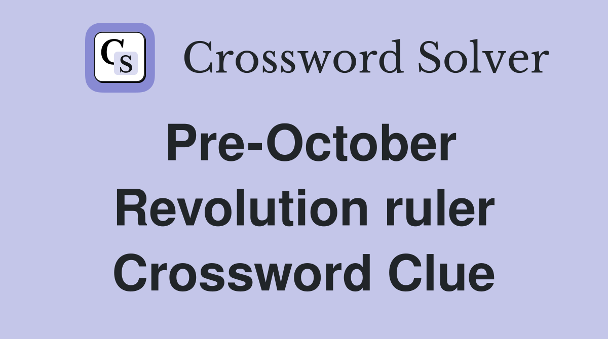 Pre-October Revolution ruler Crossword Clue