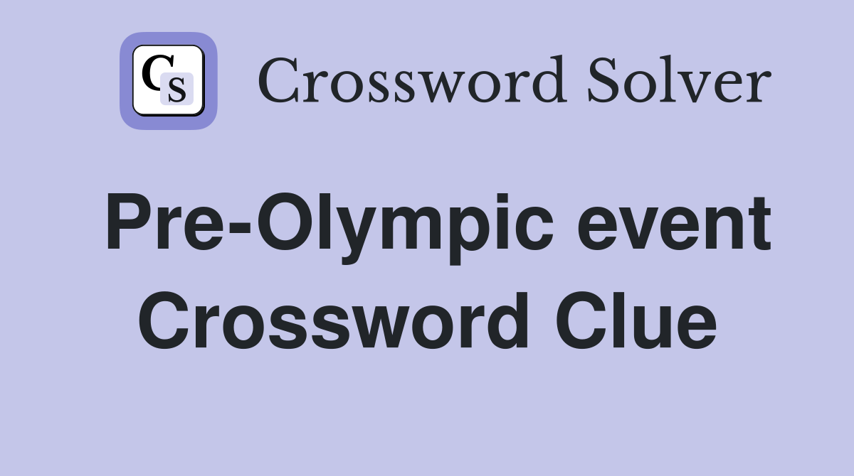 Pre-Olympic event Crossword Clue