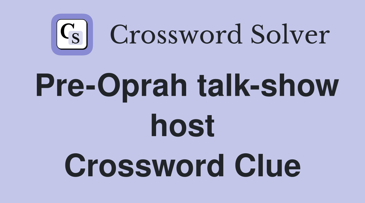 Pre-Oprah talk-show host Crossword Clue