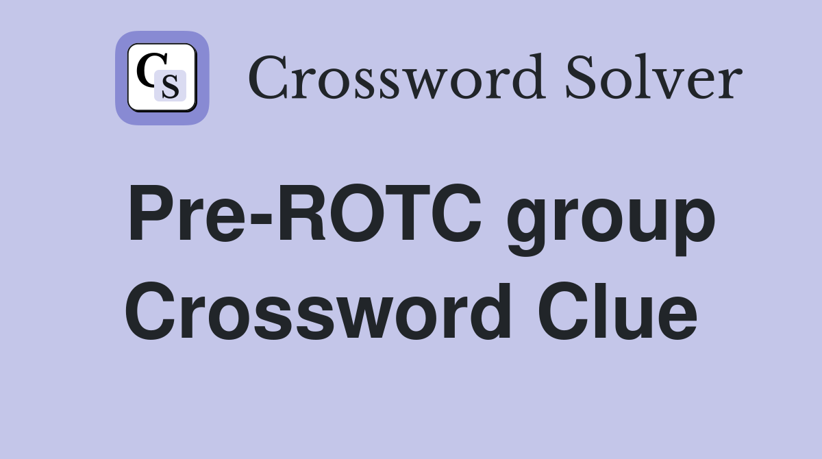 Pre-ROTC group Crossword Clue