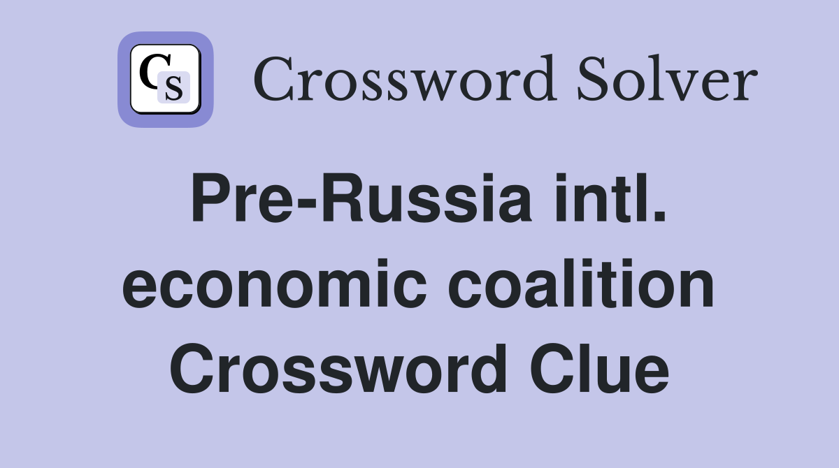 Pre-Russia intl. economic coalition Crossword Clue