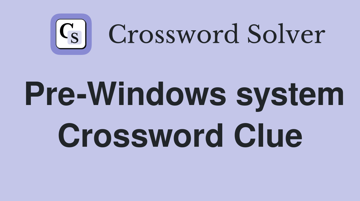Pre-Windows system Crossword Clue