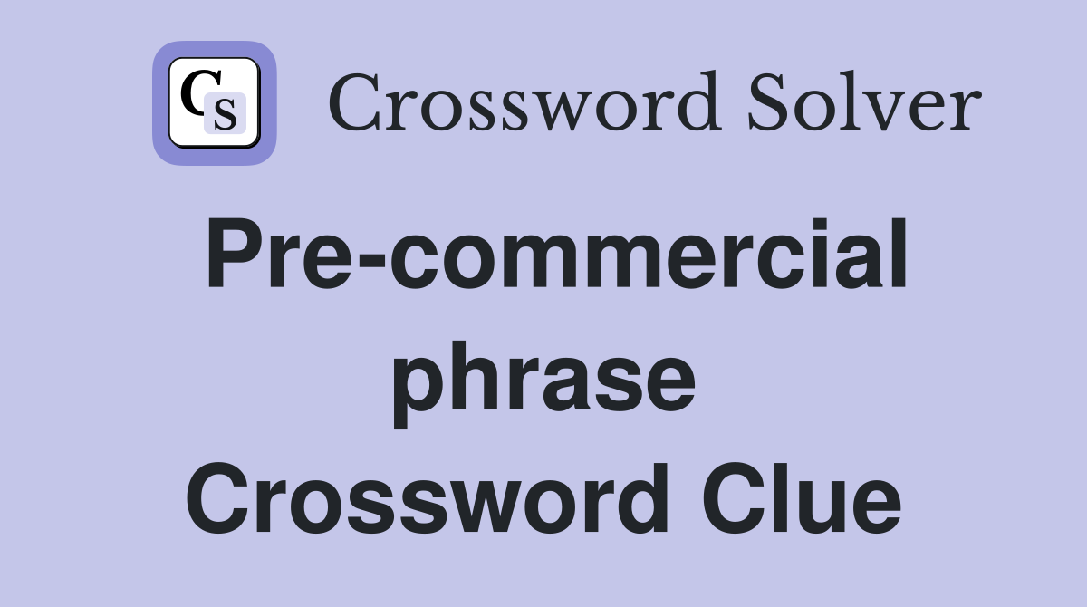 Pre-commercial phrase Crossword Clue
