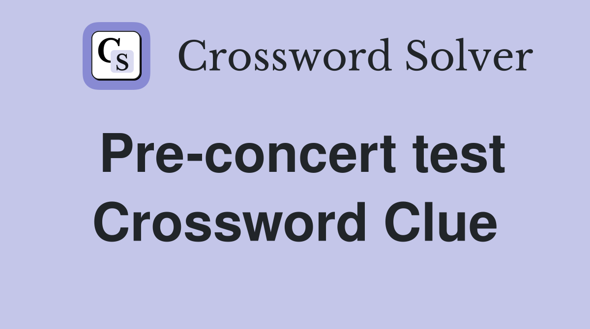 Pre-concert test Crossword Clue