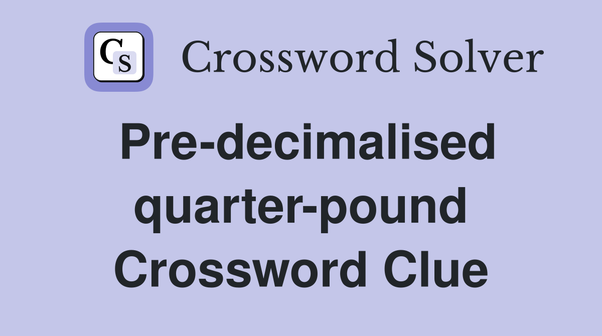 Pre-decimalised quarter-pound Crossword Clue