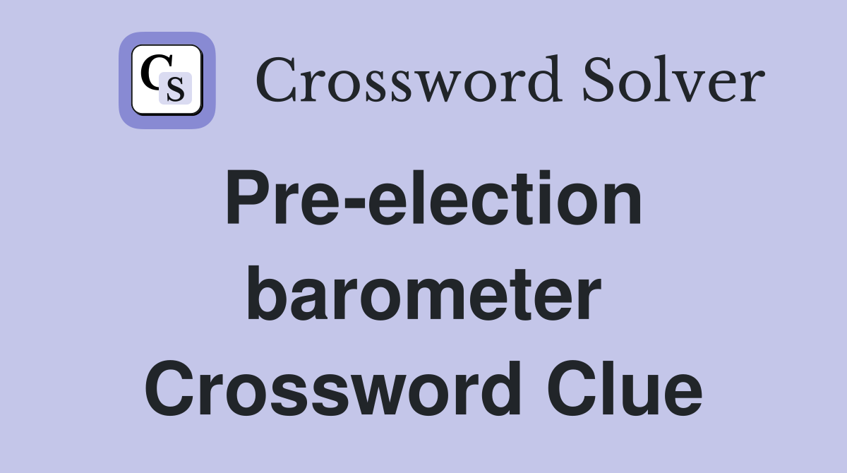 Pre-election barometer Crossword Clue