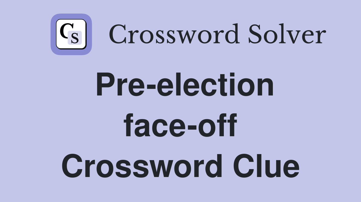 Pre-election face-off Crossword Clue