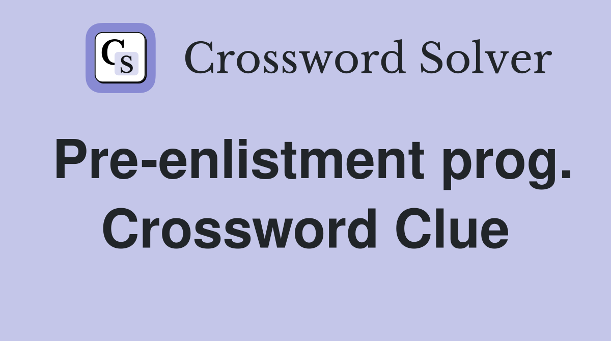 Pre-enlistment prog. Crossword Clue