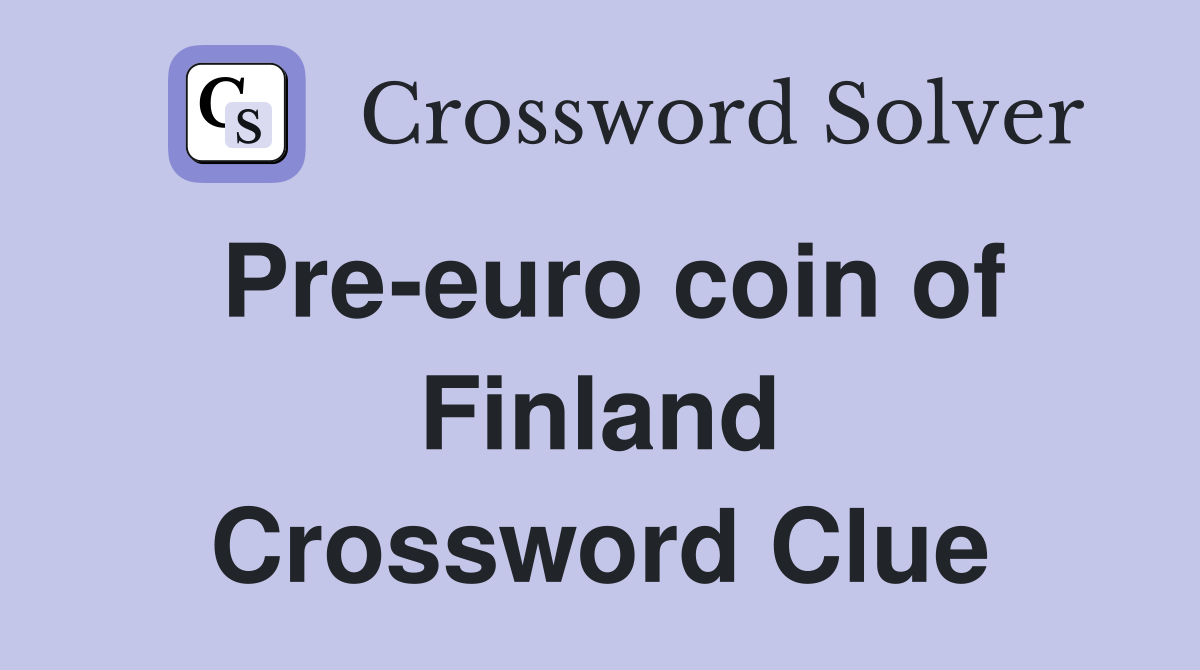Pre-euro coin of Finland Crossword Clue