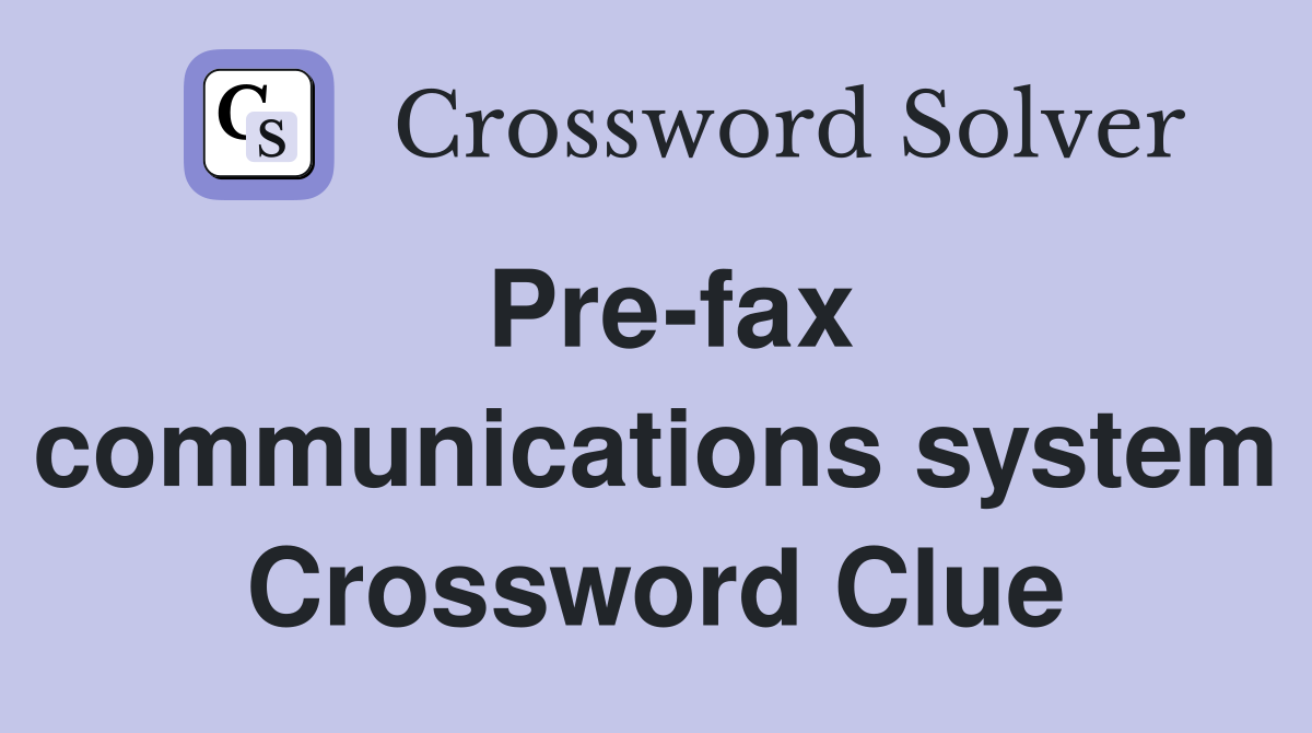 Pre-fax communications system Crossword Clue