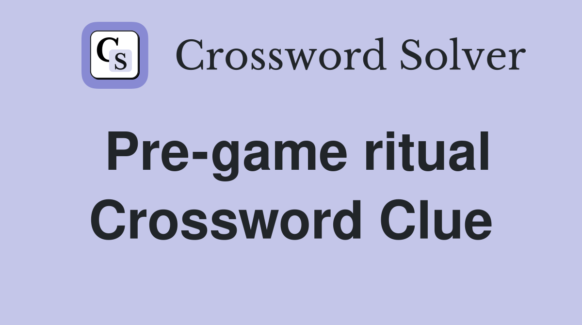 Pre-game ritual Crossword Clue