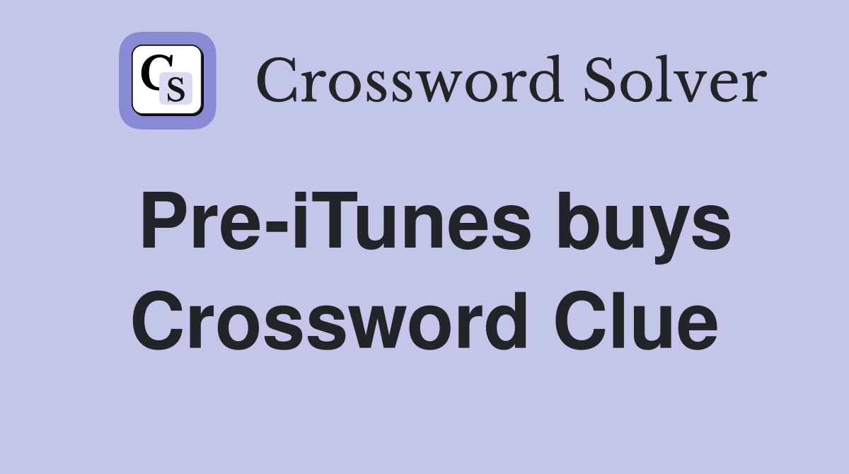 Pre-iTunes buys Crossword Clue