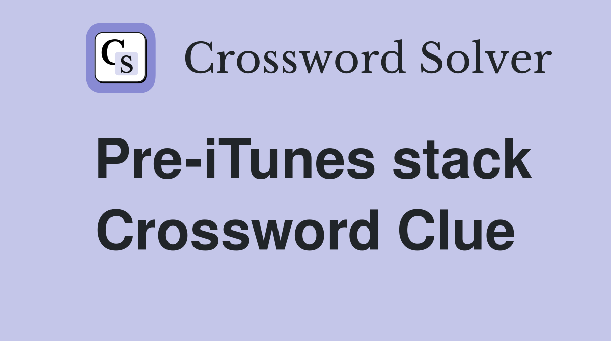 Pre-iTunes stack Crossword Clue