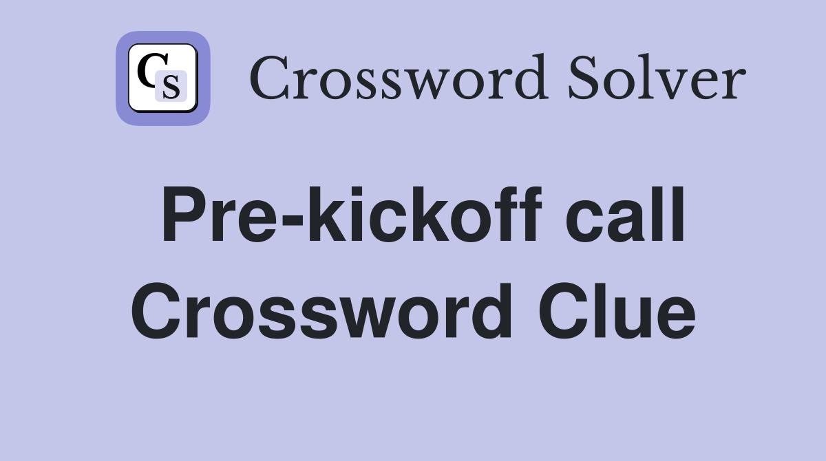 Pre-kickoff call Crossword Clue