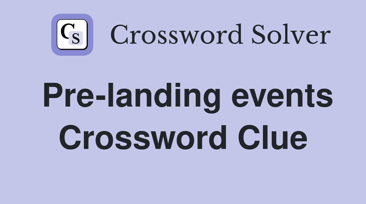 Pre-landing events Crossword Clue