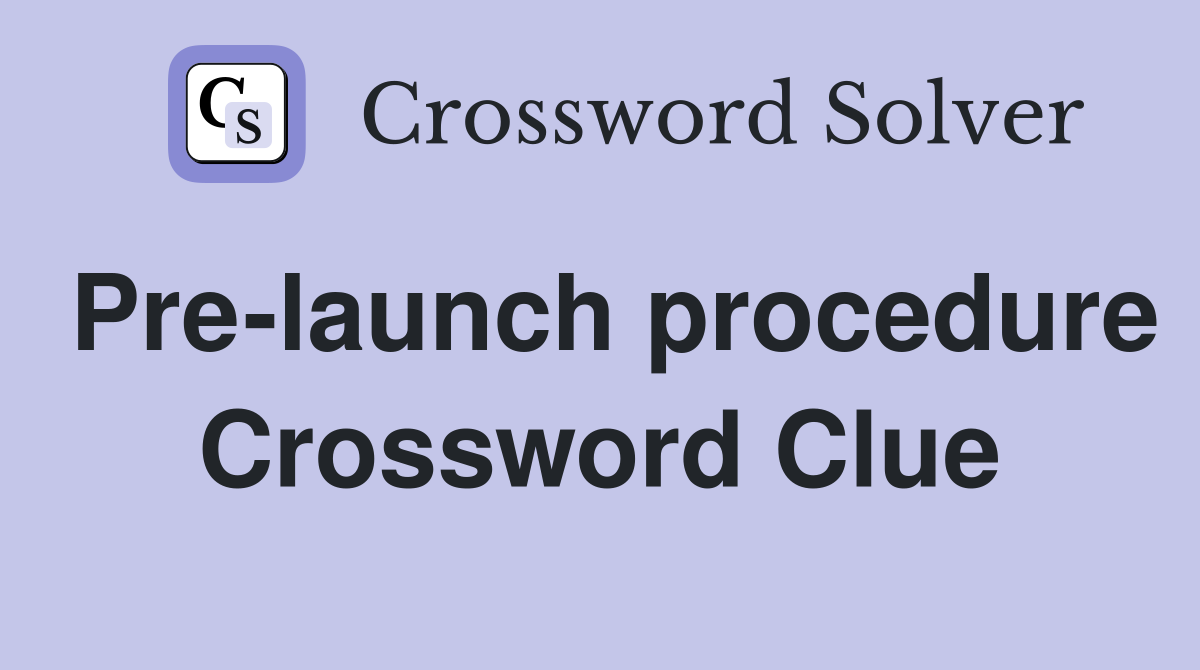 Pre-launch procedure Crossword Clue