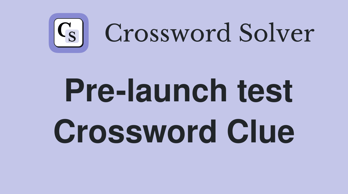 Pre-launch test Crossword Clue