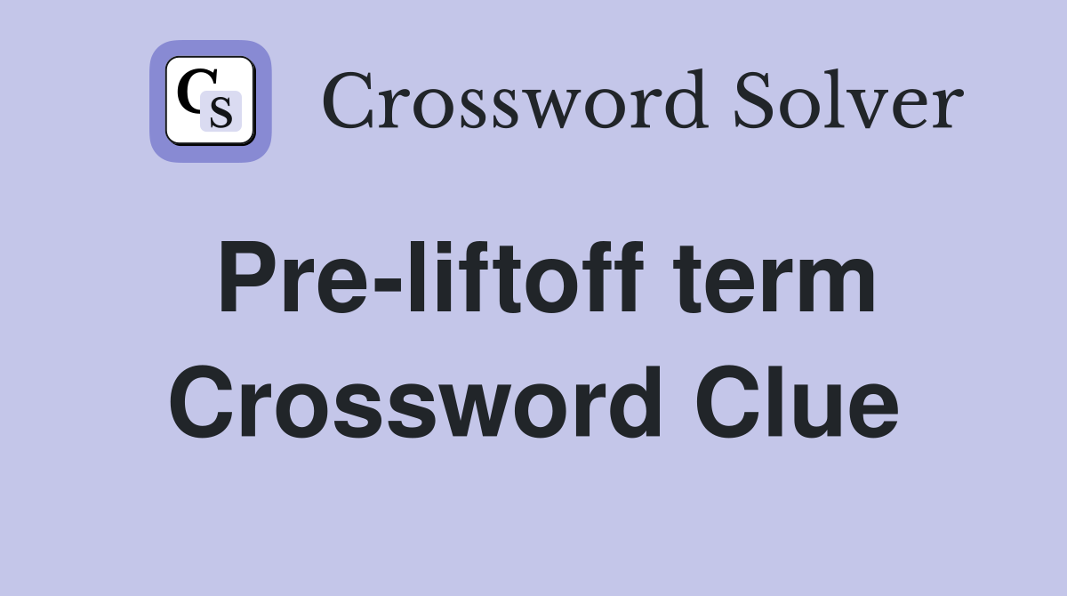 Pre-liftoff term Crossword Clue