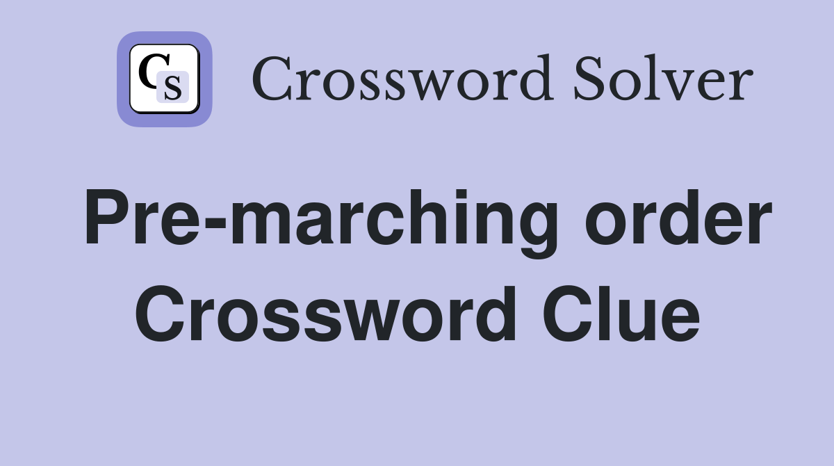 Pre-marching order Crossword Clue
