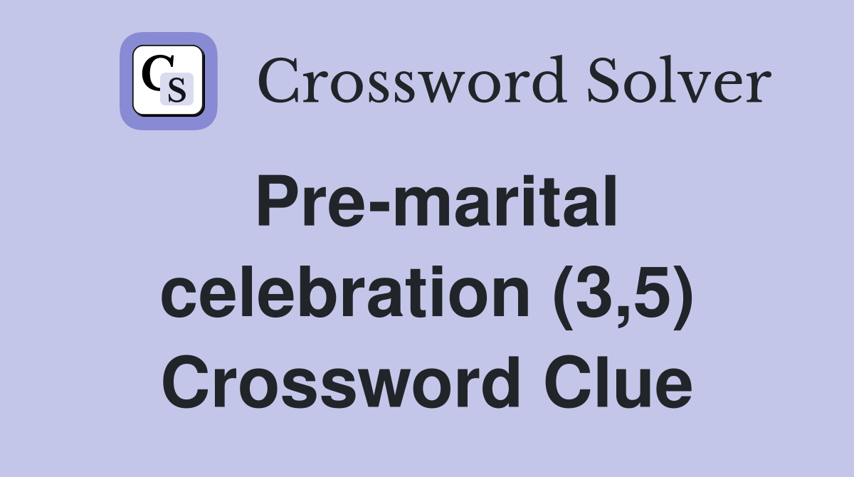 Pre-marital celebration (3,5) Crossword Clue