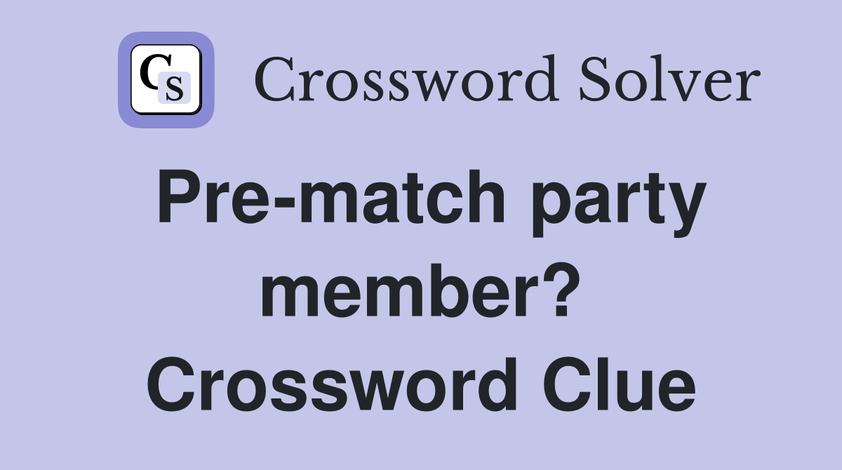 Pre-match party member? Crossword Clue