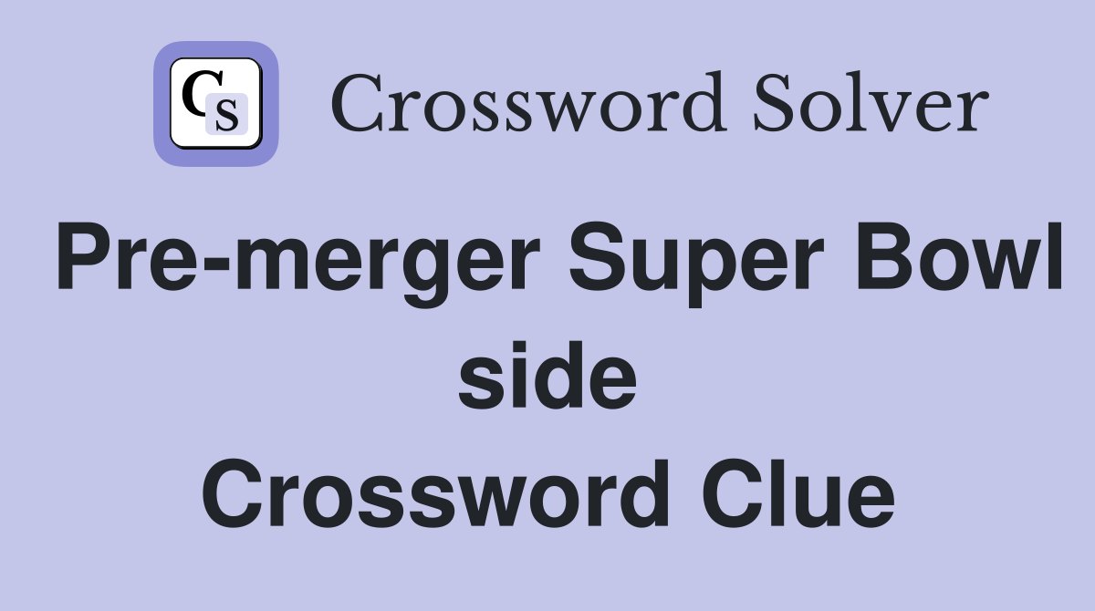 Pre-merger Super Bowl side Crossword Clue