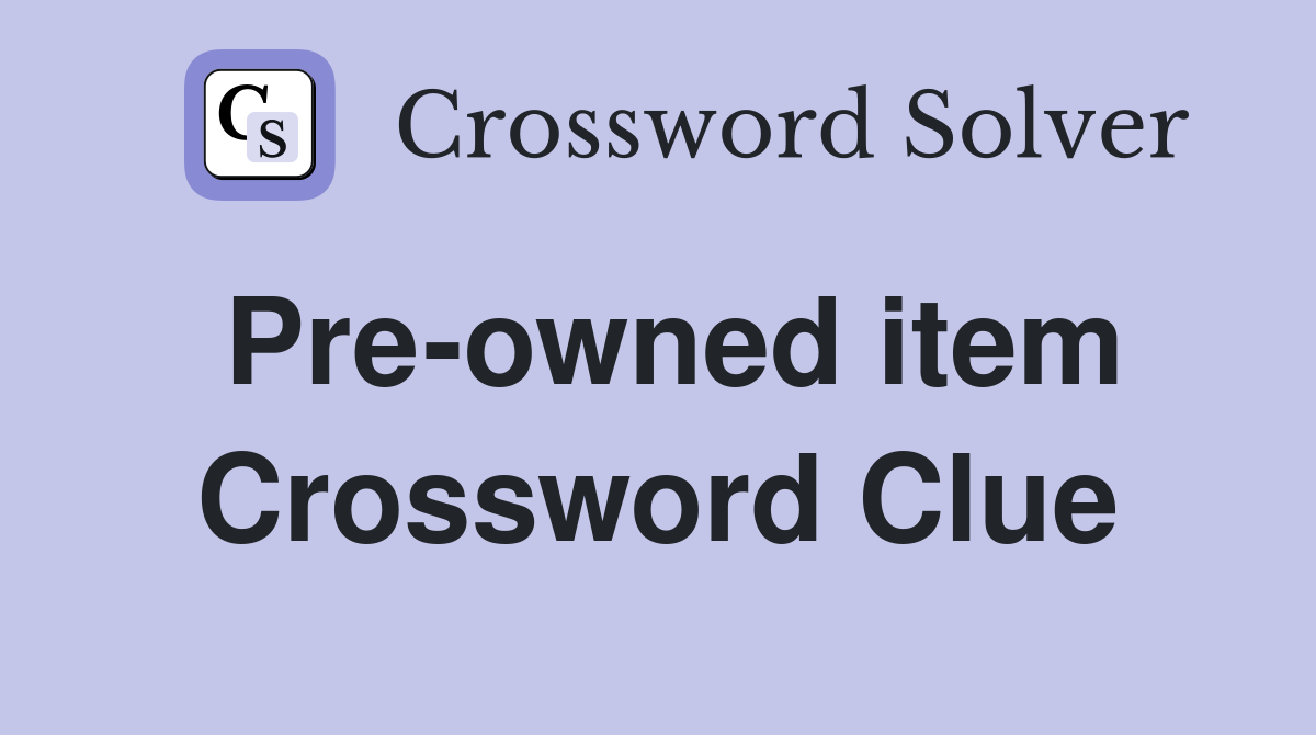 Pre-owned item Crossword Clue