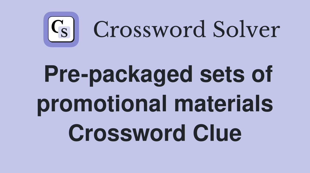 Pre-packaged sets of promotional materials Crossword Clue
