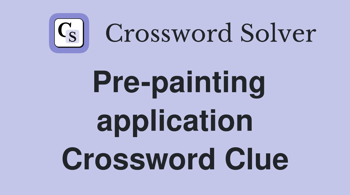 Pre-painting application Crossword Clue