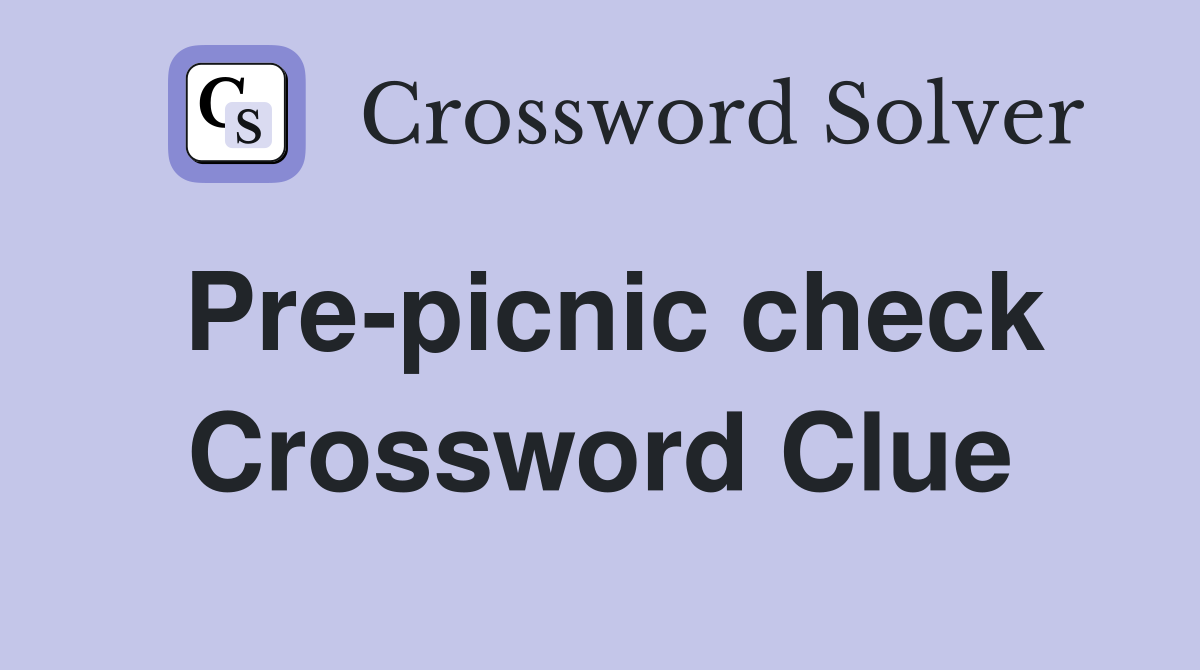 Pre-picnic check Crossword Clue