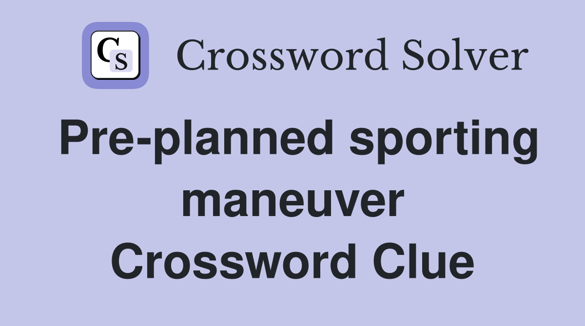 Pre-planned sporting maneuver Crossword Clue