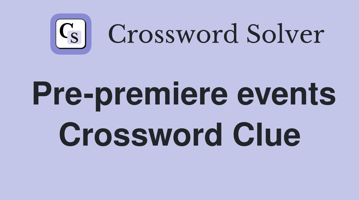 Pre-premiere events Crossword Clue