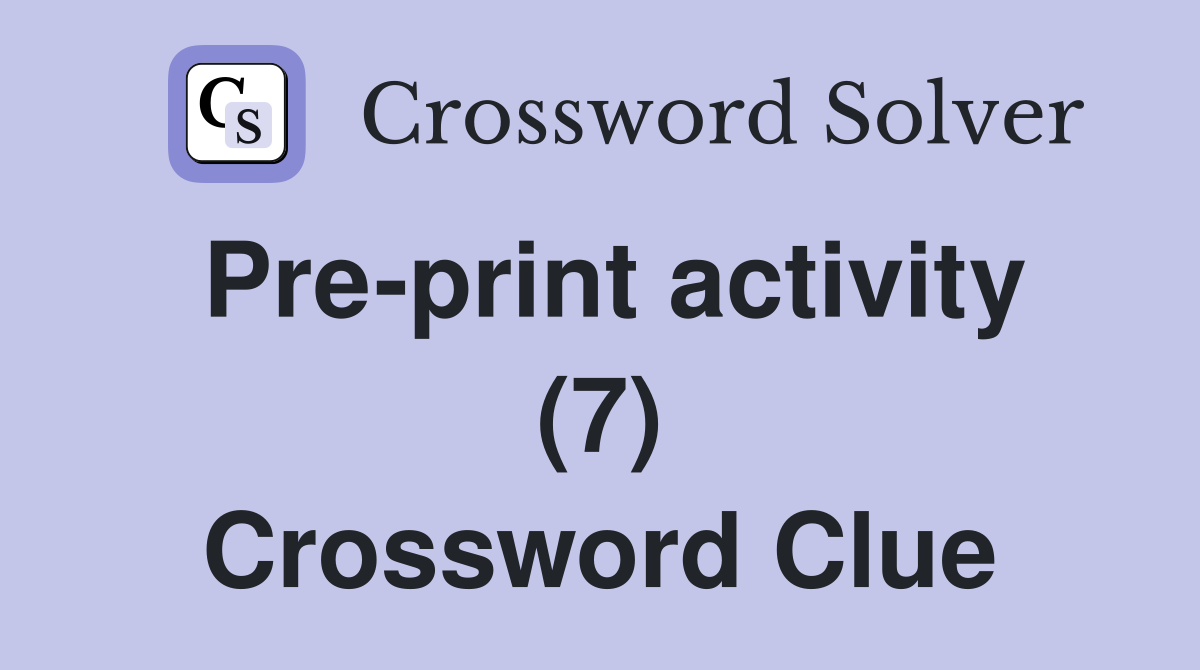 Pre-print activity (7) Crossword Clue