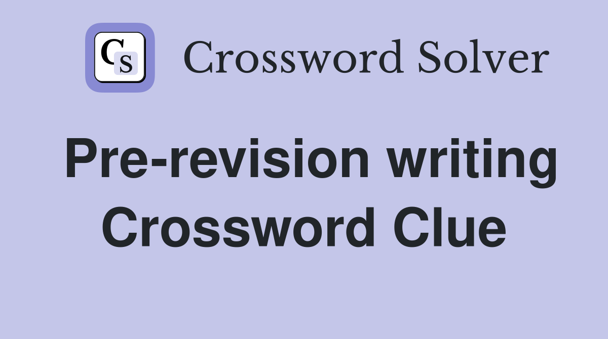 Pre-revision writing Crossword Clue