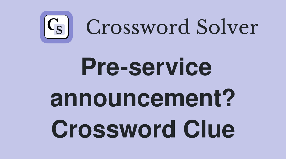Pre-service announcement? Crossword Clue