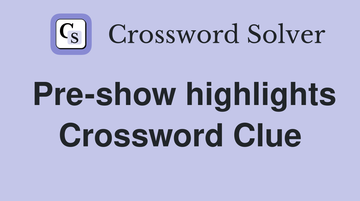 Pre-show highlights Crossword Clue