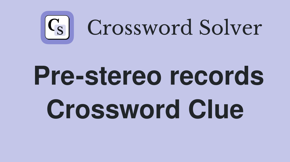 Pre-stereo records Crossword Clue