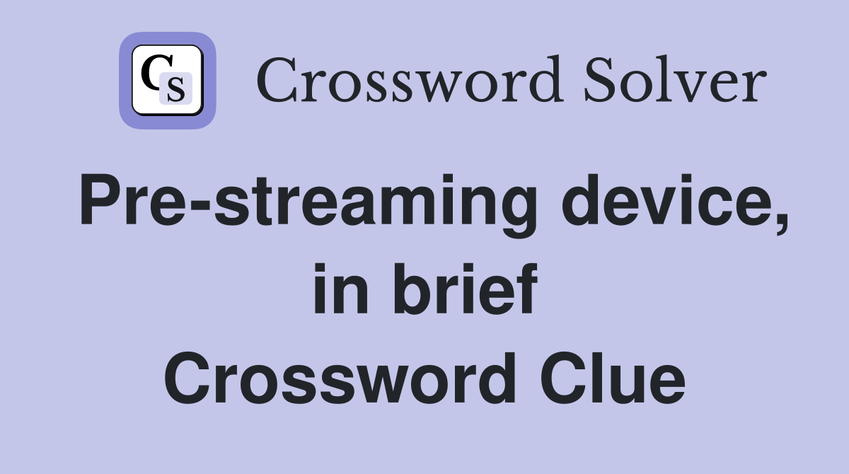 Pre-streaming device, in brief Crossword Clue
