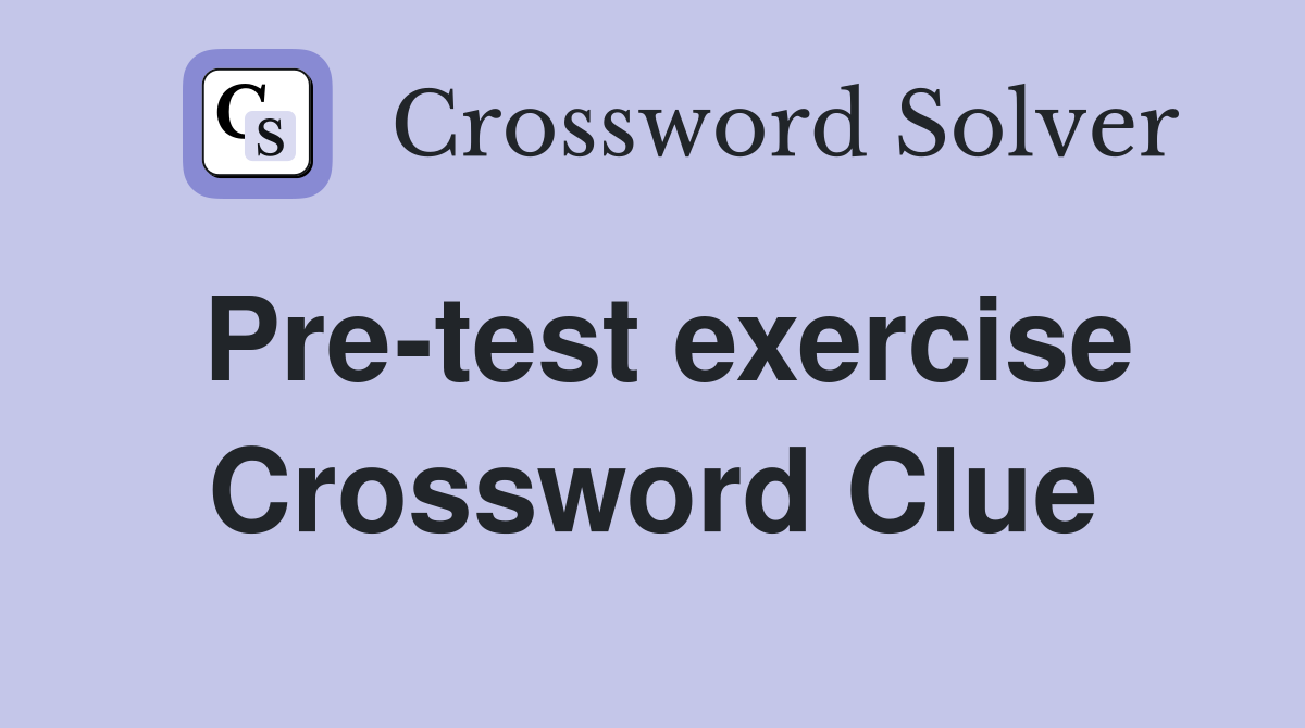Pre-test exercise Crossword Clue