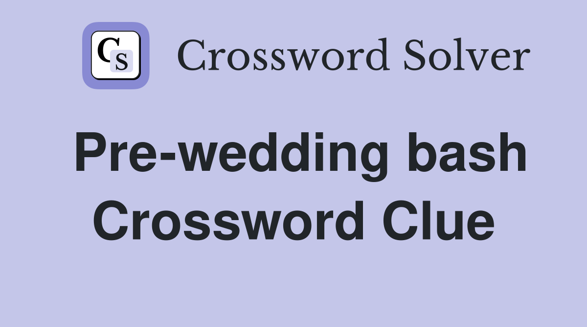 Pre-wedding bash Crossword Clue