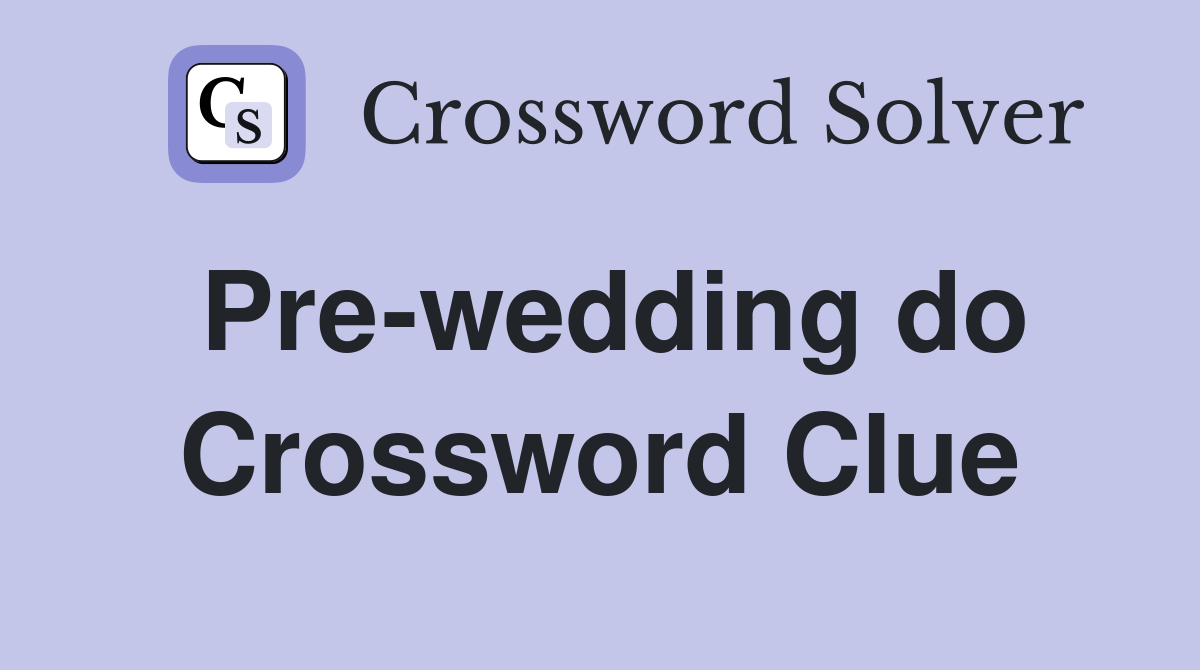 Pre-wedding do Crossword Clue