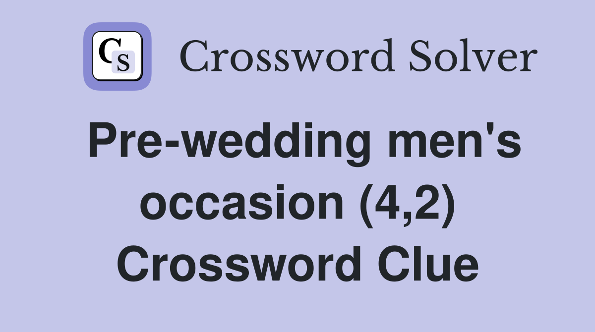 Pre-wedding men's occasion (4,2) Crossword Clue