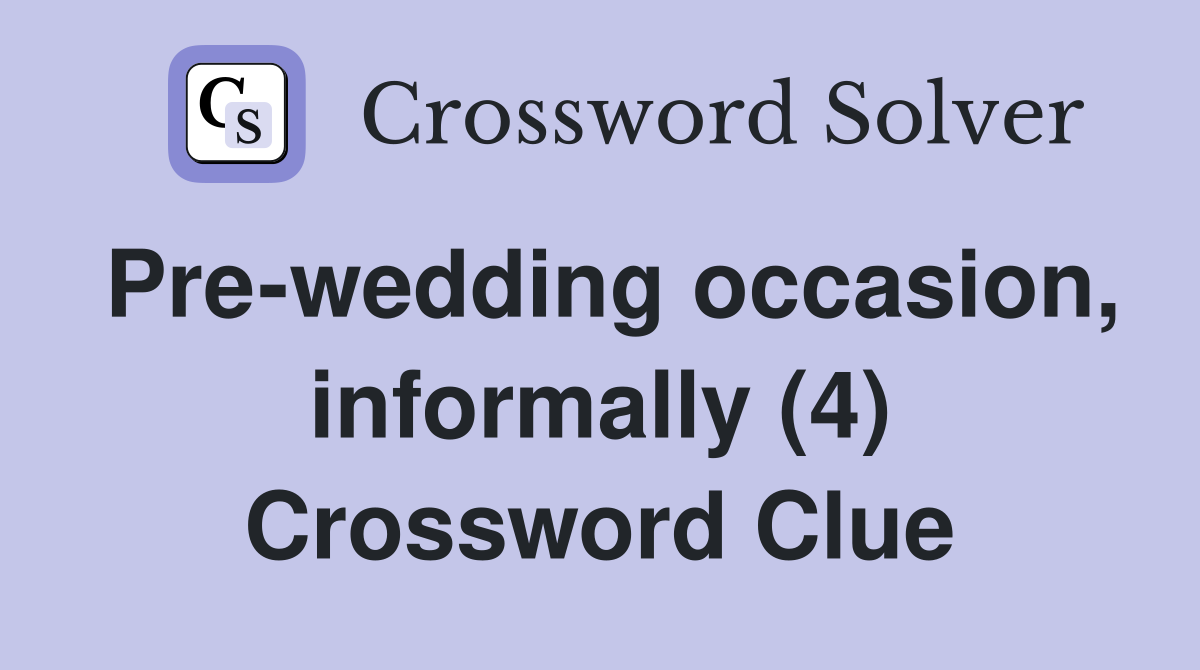 Pre-wedding occasion, informally (4) Crossword Clue